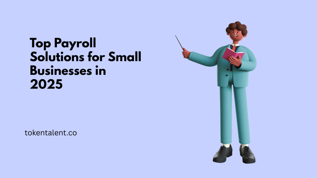 Payroll Processing for Small Businesses: The Ultimate 2025 Guide