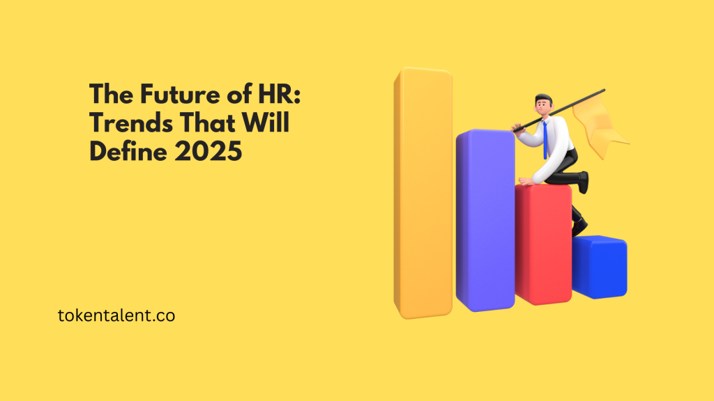 The Future of HR: Trends That Will Define 2025