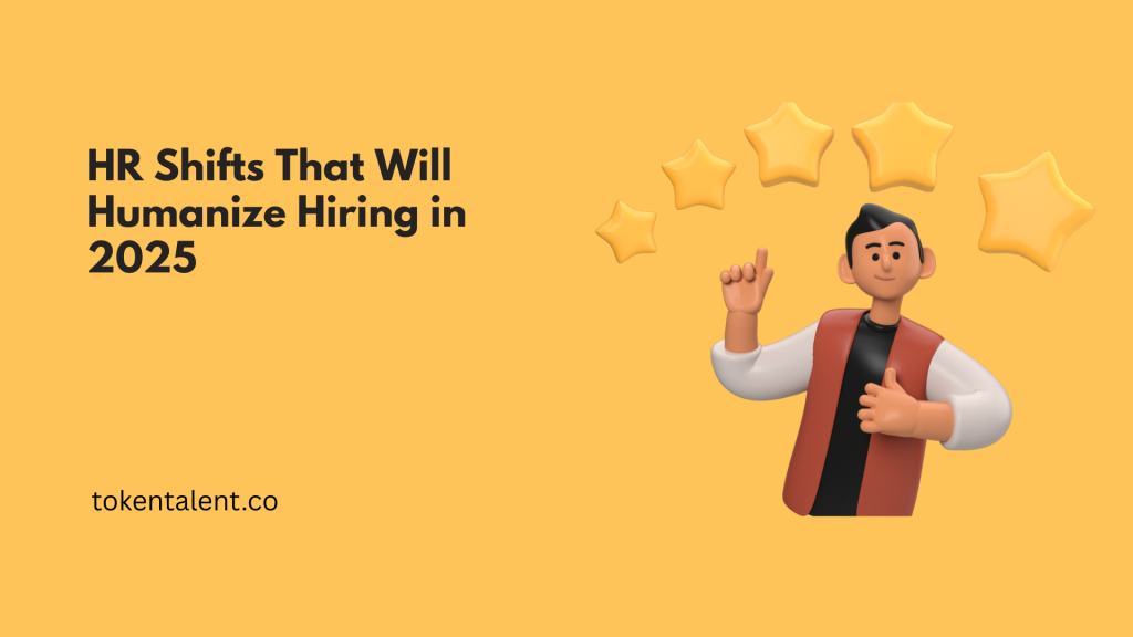 HR Shifts That Will Humanize Hiring in 2025