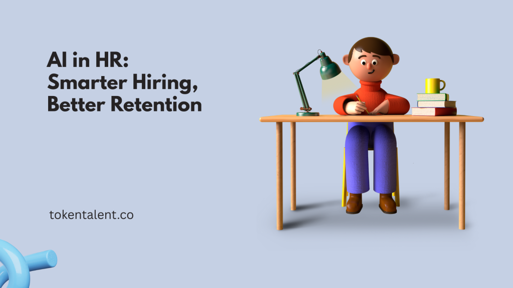 AI in HR: Smarter Hiring, Better Retention