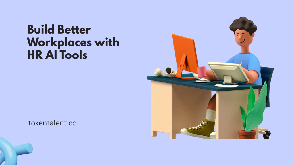 Build Better Workplaces with HR AI Tools